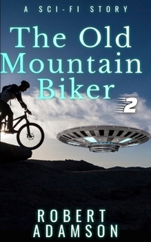 Paperback The Old Mountain Biker: A Sci-Fi Story (Series Book 2) Book