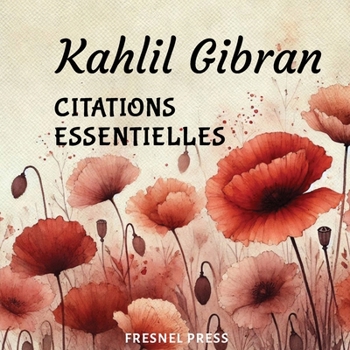 Kahlil Gibran CITATIONS ESSENTIELLES (French Edition)