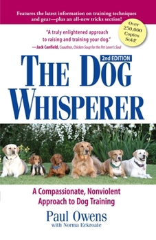 Paperback The Dog Whisperer: A Compassionate, Nonviolent Approach to Dog Training Book