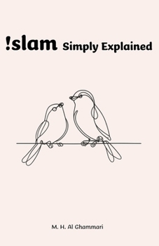 Paperback Islam, Simply Explained: For Curious Minds, Understanding Beyond Stereotypes Book