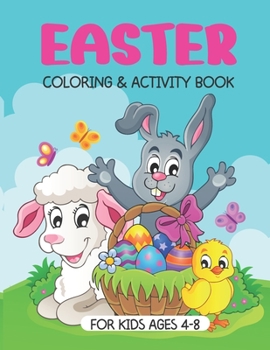 Paperback Easter Coloring And Activity Book: A Fun Easter Book For Kids Ages 4-8: Coloring, Dot-To-Dot, Word Search, Mazes, Counting And More. Book