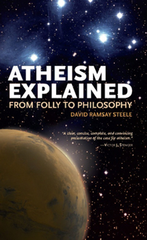 Paperback Atheism Explained: From Folly to Philosophy Book