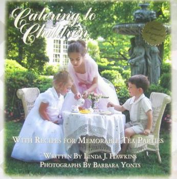 Hardcover Catering to Children: With Recipes for Memorable Tea Parties Book