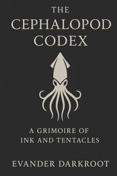 Paperback The Cephalopod Codex: A Grimoire of Ink and Tentacles Book