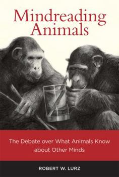 Hardcover Mindreading Animals: The Debate over What Animals Know About Other Minds (A Bradford Book) Book