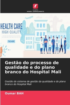 Gestão do processo de qualidade e do plano branco do Hospital Mali (Portuguese Edition)