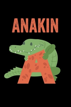 Paperback Anakin: Journal (Diary, Notebook) Personalized Custom Name Alphabet Alligator Birthday Gift for Boys Book