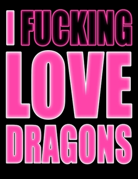 Paperback I Fucking Love Dragons: UGH...Forgetting Your Password Sucks! Get Organized with this Discreet Website Password Book in Psycho Pink [Large Print] Book