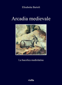 Paperback Arcadia Medievale: La Bucolica Mediolatina [Italian] Book