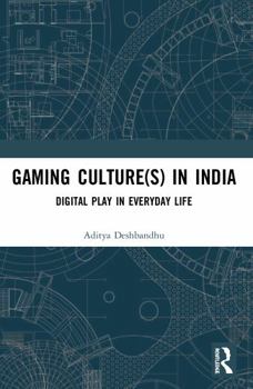 Paperback Gaming Culture(s) in India: Digital Play in Everyday Life Book