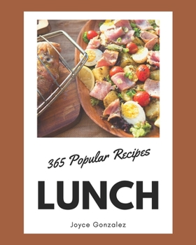 Paperback 365 Popular Lunch Recipes: Enjoy Everyday With Lunch Cookbook! Book