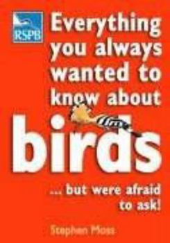 Paperback Everything You Always Wanted to Know about Birds - But Were Afraid to Ask!. Stephen Moss Book