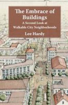 Paperback The Embrace of Buildings: A Second Look at Walkable City Neighborhoods Book