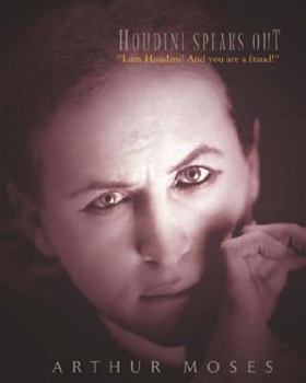 Paperback Houdini Speaks Out: "I am Houdini! And you are a fraud!" Book