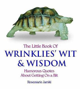 Paperback The Little Book of Wrinklies' Wit and Wisdom. Compiled by Rosemarie Jarski Book