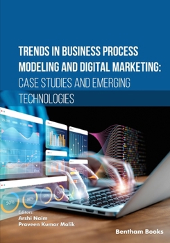 Paperback Trends in Business Process Modeling and Digital Marketing: Case Studies and Emerging Technologies Book