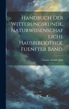 Hardcover Handbuch der Witterungskunde, Naturwissenschafliche Hausbibliothek. Fuenfter Band. [German] Book