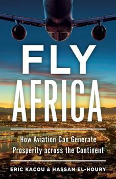 Paperback Fly Africa: How Aviation Can Generate Prosperity Across the Continent Book