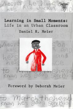 Paperback Learning in Small Moments: Life in an Urban Classroom Book