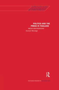 Paperback Politics and the Press in Thailand: Media Machinations Book