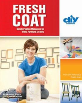 Fresh Coat (DIY): Simple Painting Makeovers for Walls, Furniture & Fabric (DIY Network) - Book  of the DIY Network