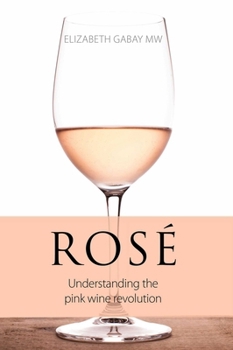 Paperback Rosé: Understanding the Pink Wine Revolution Book