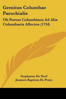 Paperback Gemitus Columbae Parochialis: Ob Foetus Columbinos Ad Alia Columbaria Allectos (1734) [Latin] Book