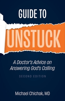 Paperback Guide to Unstuck: A Doctor's Advice on Answering God's Calling Book