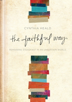 Hardcover The Faithful Way: Remaining Steadfast in an Uncertain World Book
