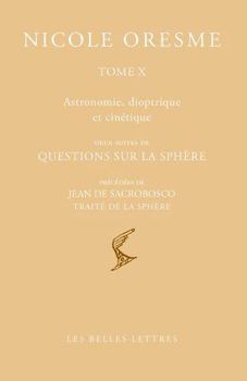 OEuvres choisies. Tome X : Astronomie 1: Deux séries de questions sur la sphère, précédées de Jean de Sacrobosco, Traité de la Sphère