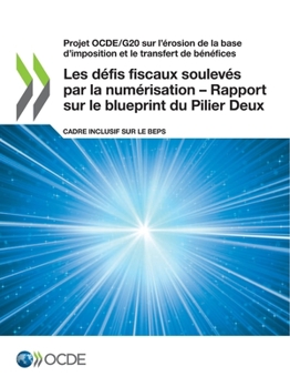 Projet OCDE/G20 sur l'érosion de la base d'imposition et le transfert de bénéfices Les défis fiscaux soulevés par la numérisation – Rapport sur le ... Cadre inclusif sur le BEPS