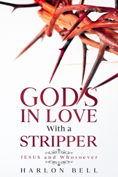 Paperback God's In Love With A Stripper: JESUS and Whosoever Book