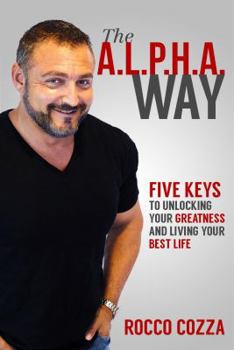 Paperback The A.L.P.H.A. Way: Five Keys to Unlocking Your Greatness and Living Your Best Life Book