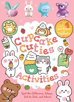 Paperback Cupcake Cuties Activities: Includes 4 Gel Pens with Adorable Animal Toppers Book