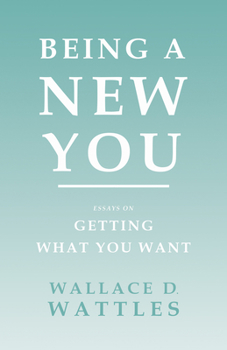 Paperback Being a New You: Essays on Getting What You Want Book