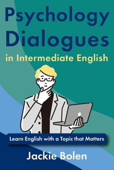 Psychology Dialogues in Intermediate English: Learn English with a Topic that Matter (ESL Reading and Vocabulary)