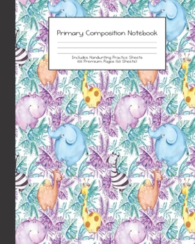 Primary Composition Notebook: Cute Animal Safari Baby Jungle Animals |Grades K-2 | Handwriting Practice Paper|Primary Ruled With Dotted Midline | 100 ... Girls | Elementary | Teacher | School | Gift