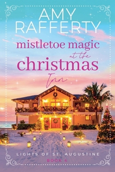 Mistletoe Magic at the Christmas Inn (Lights of St. Augustine)
