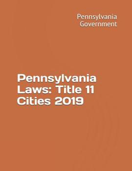 Paperback Pennsylvania Laws: Title 11 Cities 2019 Book