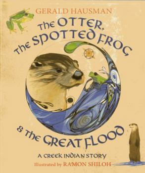 Paperback The Otter, the Spotted Frog & the Great Flood: A Creek Indian Story Book