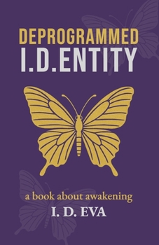 Deprogrammed I.D.ENTITY: A spiritual awakening novel of self-liberation, hidden truths, and resistance in a dystopian world.
