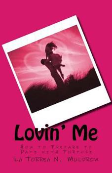 Paperback Lovin' Me: How to Prepare to Date with Purpose Book