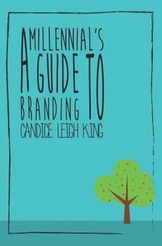 A Millennial's Guide to Branding