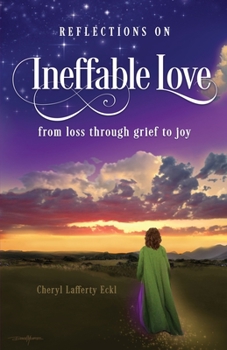 Paperback Reflections on Ineffable Love: from loss through grief to joy Book