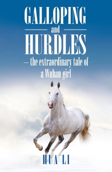 Paperback Galloping and Hurdles: -The Extraordinary Tale of a Wuhan Girl Book