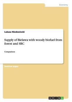 Paperback Supply of Bielawa with woody biofuel from forest and SRC: Comparison Book