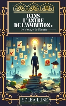 Paperback Dans l'Antre de l'Ambition: Le Voyage de l'Esprit [French] Book