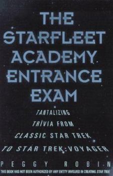 Paperback The Star Fleet Academy Entrance Exam: Tantalizing Trivia from the Classic Star Trek to Star Trek: Voyager Book