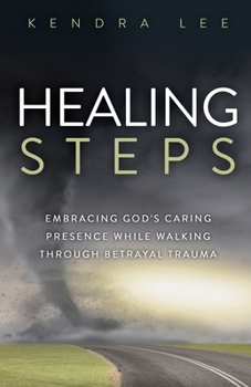 Paperback Healing Steps: Embracing God's Caring Presence While Walking Through Betrayal Trauma Book