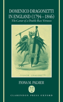 Hardcover Domenico Dragonetti in England (1794-1846): The Career of a Double Bass Virtuoso Book